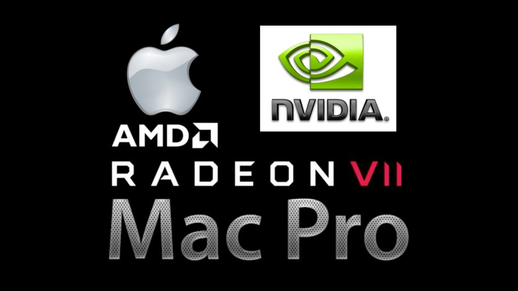 Mac Pro, NVIDIA and AMD Radeon VII