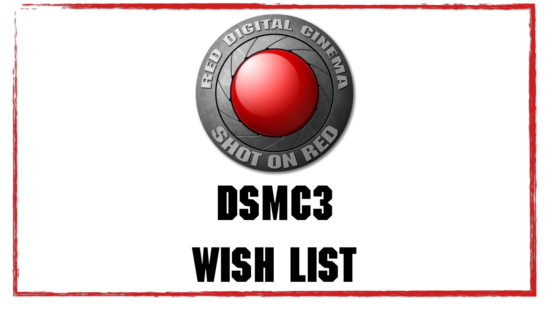 RED DSMC3 Wish List