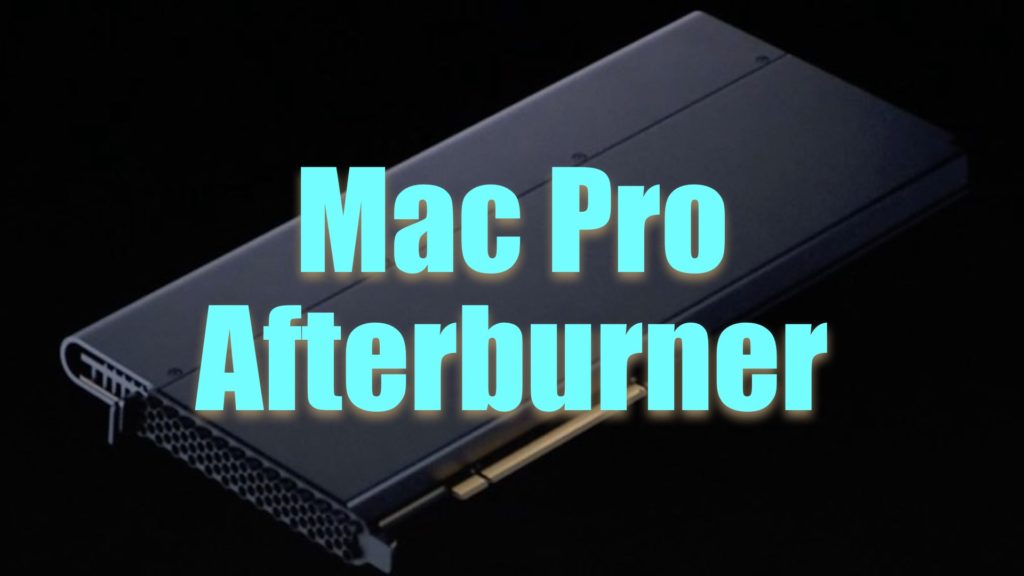 Apple's Mac Pro Afterburner