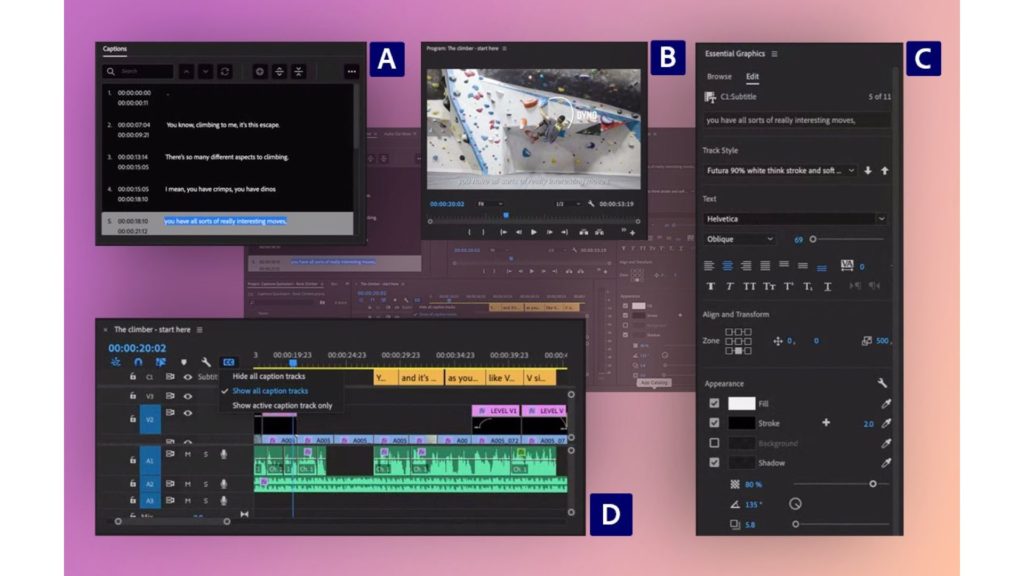 Captions workspace: (A) the Text panel where you can edit caption text. You can see the captions displayed on (B) the Program Monitor, and you can edit the appearance of the captions in (C) the Essential Graphics panel. Captions have their own (D) caption track on the timeline where you can edit them