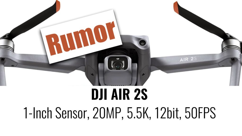 Rumor - DJI AIR 2S Specs: 1-Inch Sensor, 20MP, 5.5K, 12bit, and 50FPS