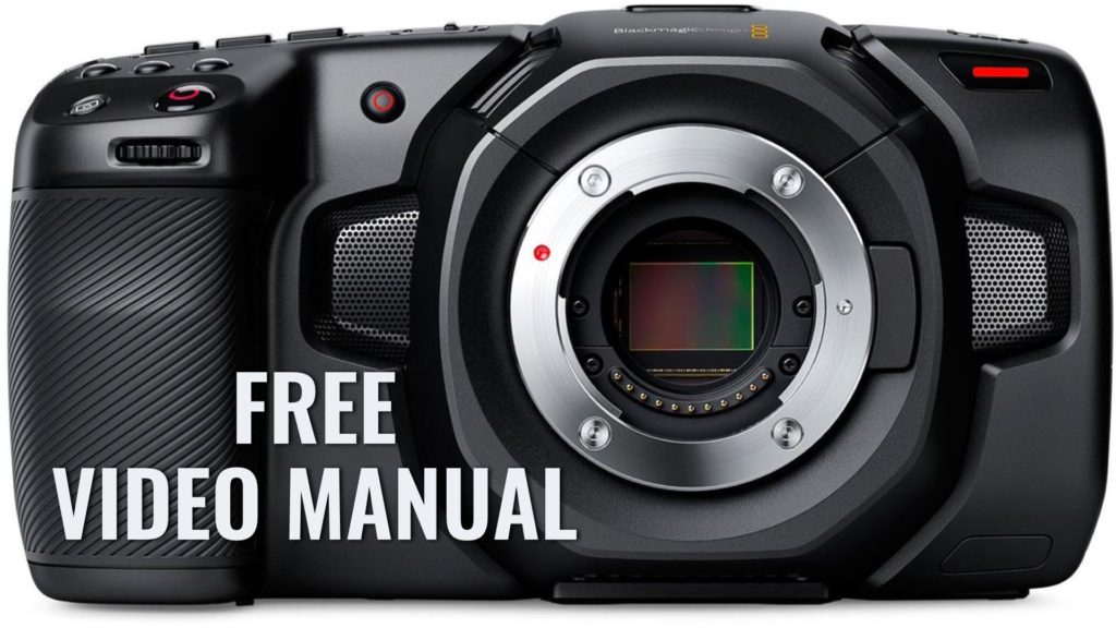 BMPCC4K: The Full (and FREE) Video Manual