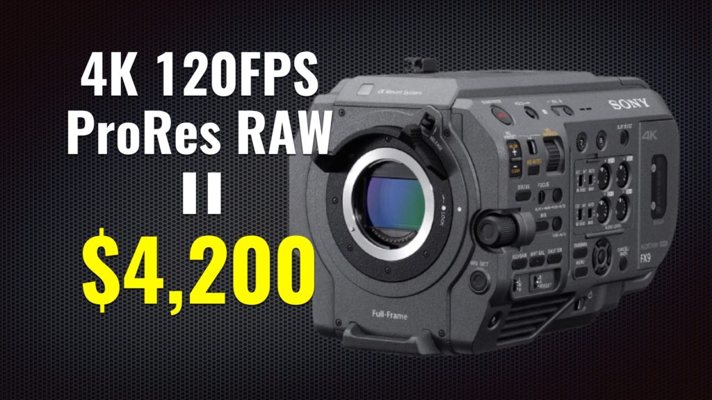 Sony FX9 Shoots 4K 120FPS ProRes RAW, But It Will Cost You $4,200