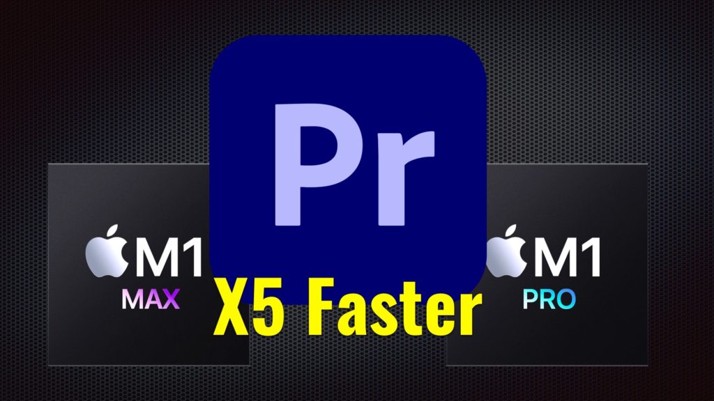 Premiere Pro 22.1.1 Released: Improved 8K ProRes Playback, and X5 Faster on M1 Pro and M1 Max machines