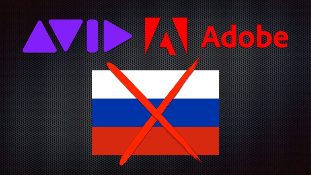 Adobe and Avid Ban Russia: Stop All Sales and Support