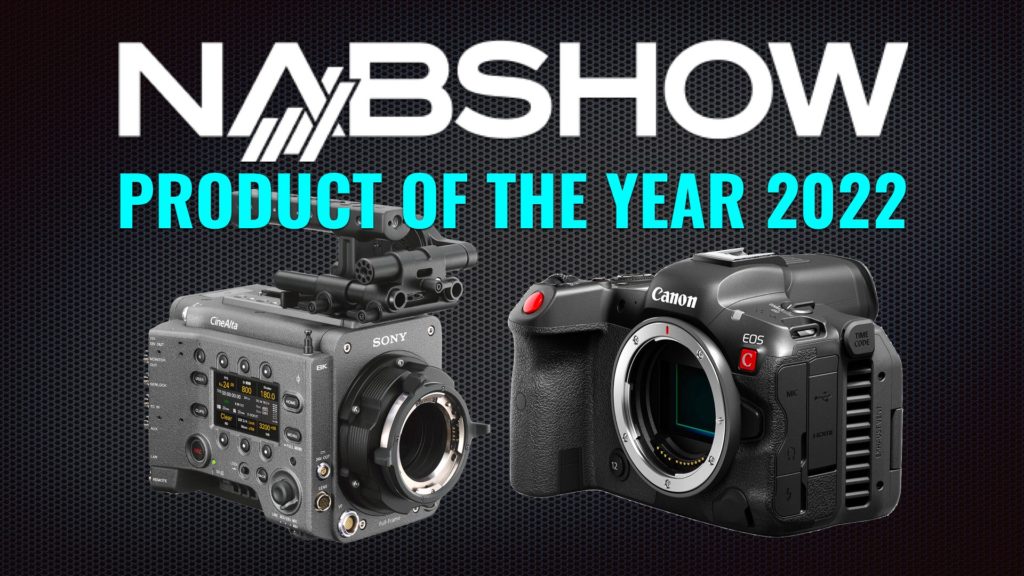 NAB Show 2022’s Winners: Sony VENICE 2, and Canon Cinema EOS R5 C