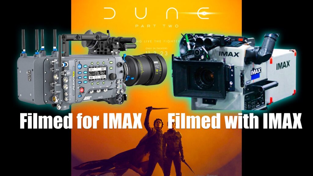 Dune Part Two: Filmed For IMAX, or Filmed With IMAX?