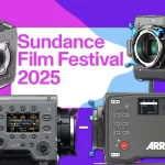 Sundance 2025 Cameras: ARRI ALEXA 35 Dominates the Festival Circuit