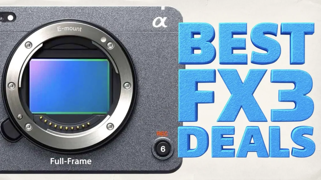 Here Are the Best Hand Picked Sony FX3 Deals on Amazon Right Now