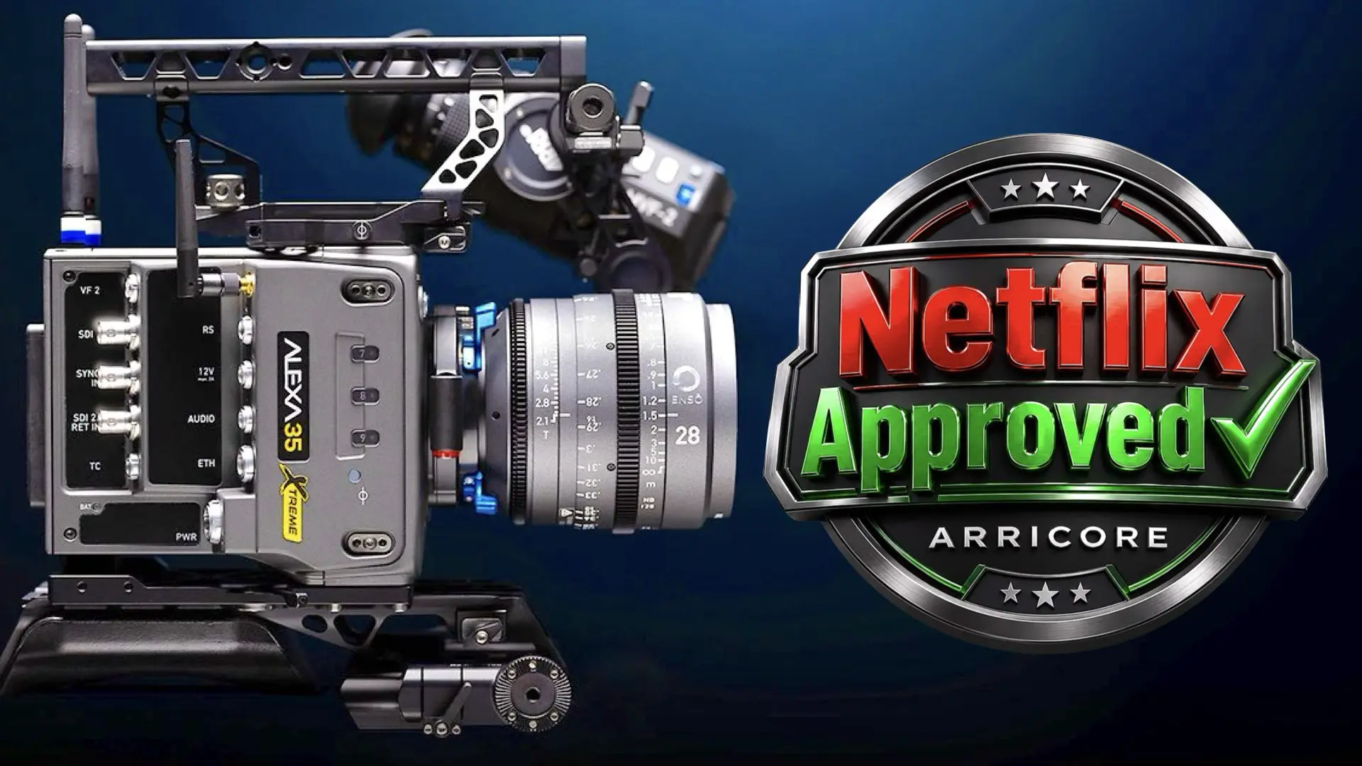 ARRI ALEXA 35 Xtreme Gets Netflix Approval- ARRICORE Makes Its Debut