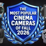 The Most Popular Cinema Cameras of Fall 2026